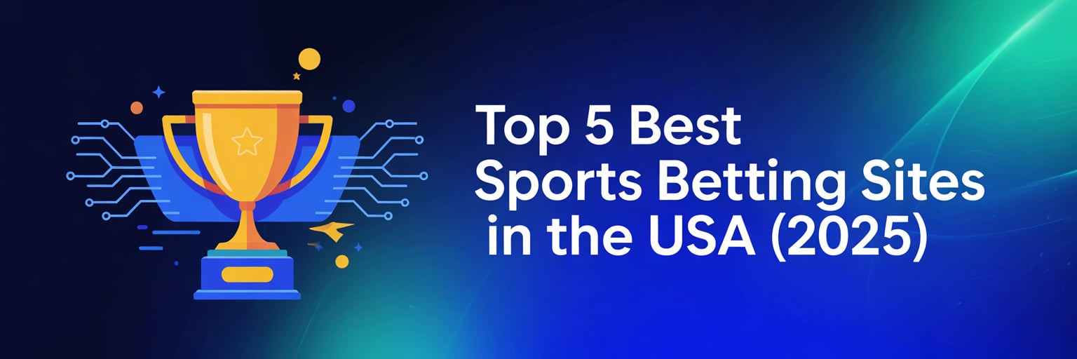 Top 5 Best Sports Betting Sites in the USA (2025)